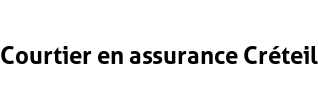 Courtier en assurance Créteil